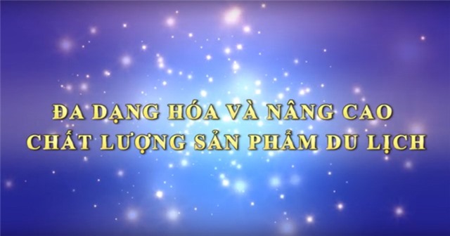 Phóng sự: 32Win12 com tại tài khoản - đa dạng hóa, nâng cao chất lượng sản phẩm du lịch 
