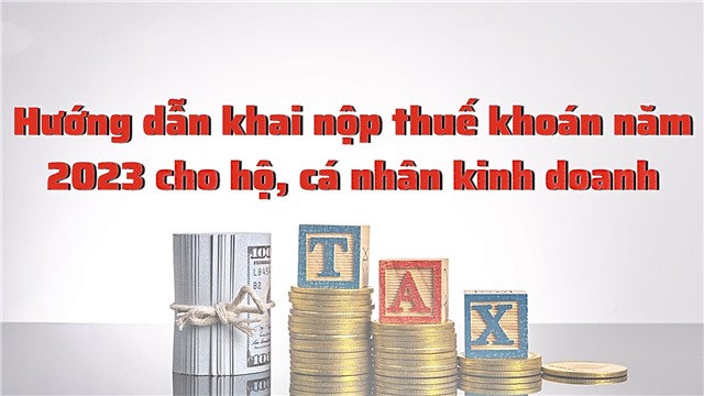 Hướng dẫn khai thuế đối với hộ kinh doanh, cá nhân kinh doanh nộp thuế theo phương pháp khoán năm 2023