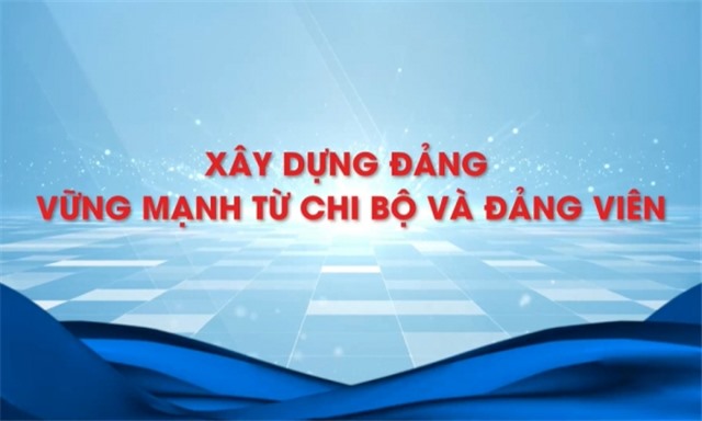 32Win1 com nạp rút uy tín Đảng vững mạnh từ mỗi chi bộ và đảng viên