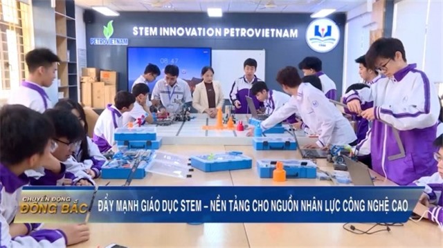 Đẩy mạnh giáo dục STEM – Nền tảng cho nguồn nhân lực công nghệ cao