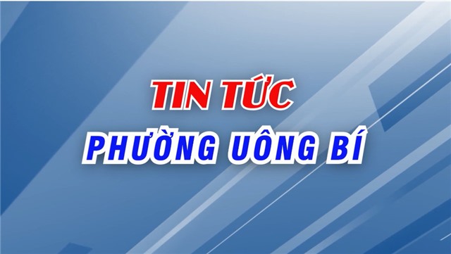 PHƯỜNG UÔNG BÍ: XUÂN ẤM NGHĨA TÌNH