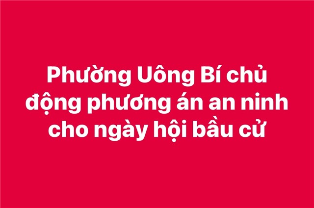 Phường 32Win12 com tại tài khoản chủ động phương án an ninh cho ngày hội bầu cử